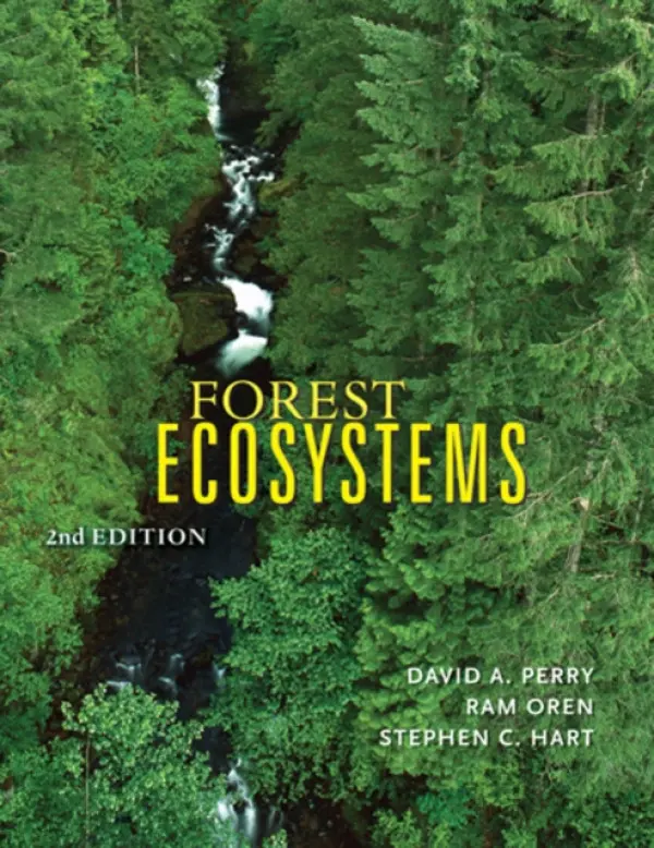 Forest Ecosystems - Perry, David A. (Professor Emeritus) a Oren, Ram (Nicholas School of the Environment and Earth Sciences) a Hart, Stephen C. (Adjunct Profess of Forestry, Northern Arizona University)