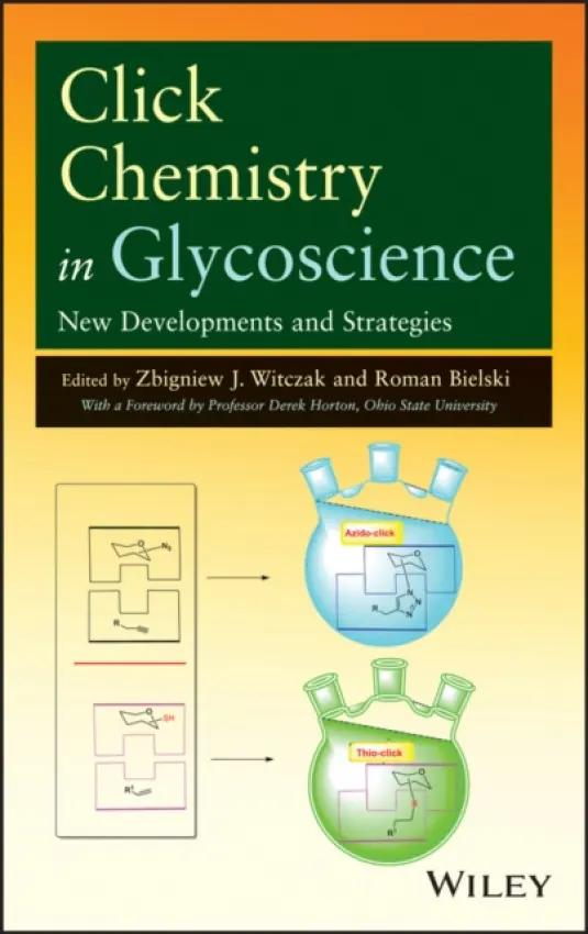 Click Chemistry in Glycoscience - Witczak, Zbigniew J. (Wilkes University, PA) a Bielski, Roman (Wilkes University, PA)