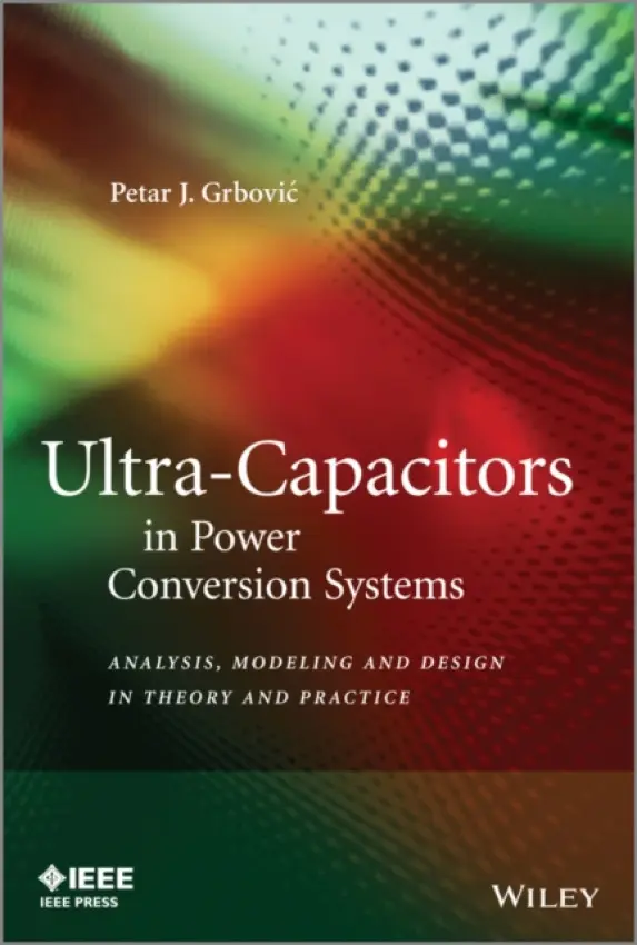 Ultra-Capacitors in Power Conversion Systems - Grbovic, Petar J. (Munich, Germany)