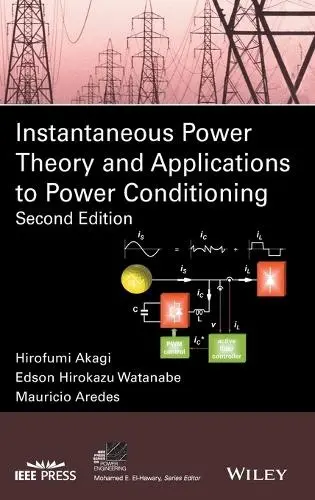 Instantaneous Power Theory and Applications to Power Conditioning - Akagi, Hirofumi a Watanabe, Edson Hirokazu a Aredes, Mauricio