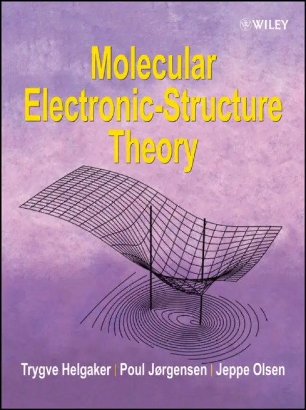 Molecular Electronic-Structure Theory - Helgaker, Trygve (University of Oslo, Norway) a Jorgensen, Poul (Aarhus University, Denmark) a Olsen, Jeppe (University of Aarhus, Denmark)