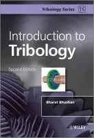 Introduction to Tribology - Bhushan, Bharat (Computer Microtribology and Contamination Laboratory, The Ohio State University, Columbus)