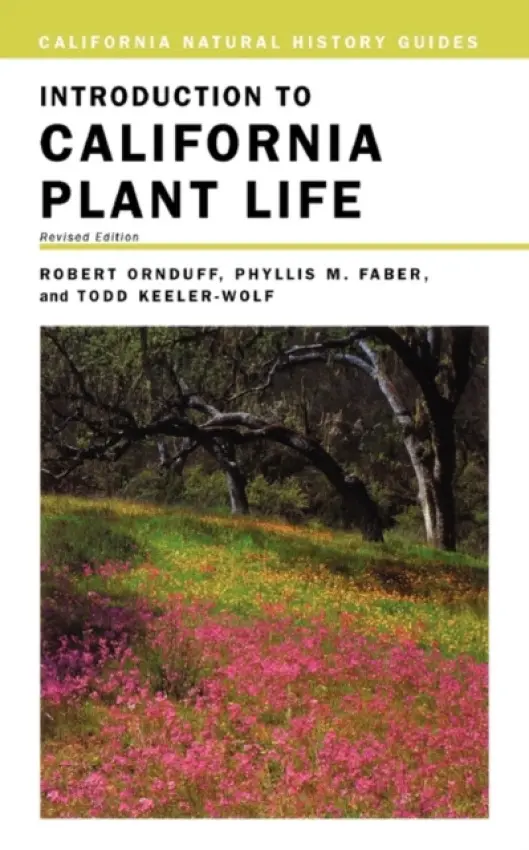 Introduction to California Plant Life - Ornduff, Robert a Faber, Phyllis M. a Wolf, Todd Keeler