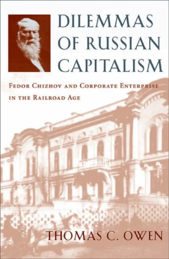 Dilemmas of Russian Capitalism - Owen, Thomas C.
