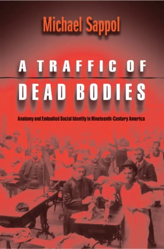 Traffic of Dead Bodies - Sappol, Michael