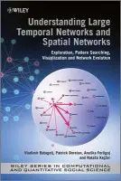 Understanding Large Temporal Networks and Spatial Networks - Batagelj, Vladimir (Department of Mathematics, Faculty of Mathematics and Physics, University of Ljubljana, Slovenia) a Doreian, Patrick (Department of Sociology, University of Pittsburgh, USA and Faculty of Social Sciences, University of Ljubljana, Sloveni