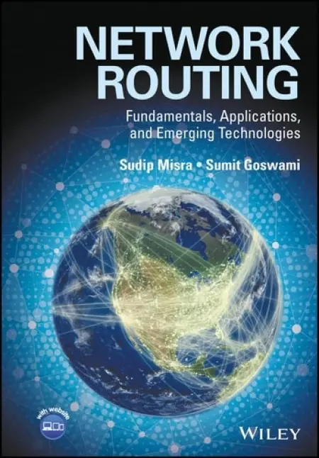 Network Routing - Misra, Sudip (Associate Professor in the Department of Computer Science and Engineering, Indian Institute of Technology, Kharagpur, India) a Goswami, Sumit (Defence Research and Development Organization (DRDO), Ministry of Defence, Government of India)