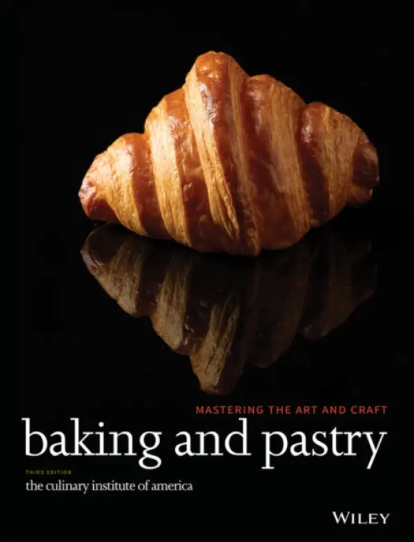 Baking and Pastry – – Mastering the Art and Craft, 3e - The Culinary Institute of America