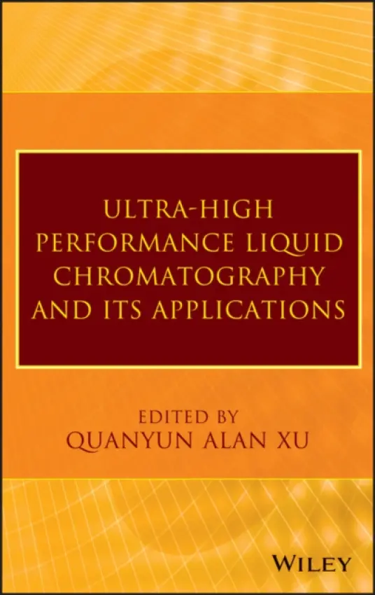 Ultra-High Performance Liquid Chromatography and Its Applications - Xu, Q. Alan