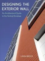 Designing the Exterior Wall - Brock, Linda (Brock Associates, Vancouver, British Columbia)