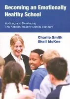 Becoming an Emotionally Healthy School - Smith, Charlie a McKee, Shall