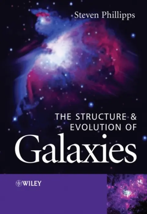 Structure and Evolution of Galaxies - Phillipps, Steve (University of Bristol, UK)