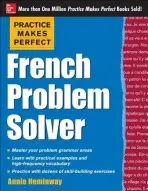 Practice Makes Perfect French Problem Solver - Heminway, Annie