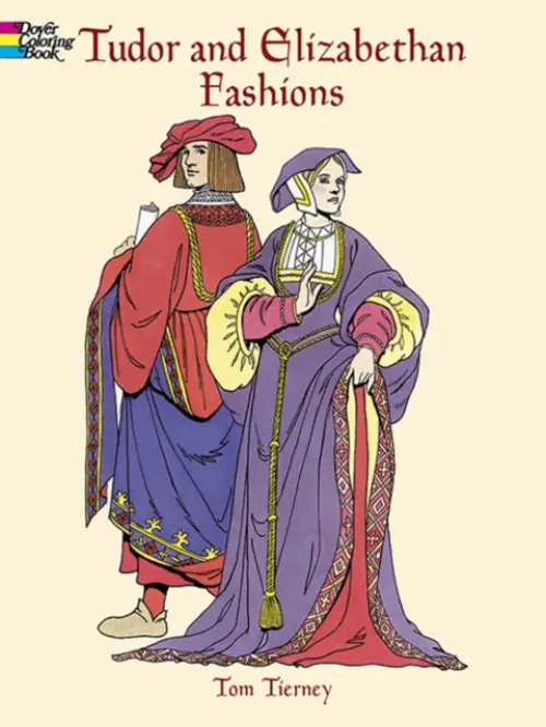 Tudor and Elizabethan Fashions - Tierny, Tom