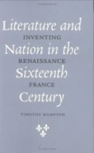 Literature and Nation in the Sixteenth Century - Hampton, Timothy