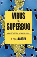 Viruses Vs. Superbugs - Hausler, T.