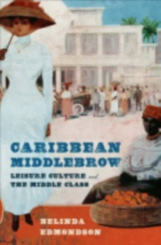 Caribbean Middlebrow - Edmondson, Belinda