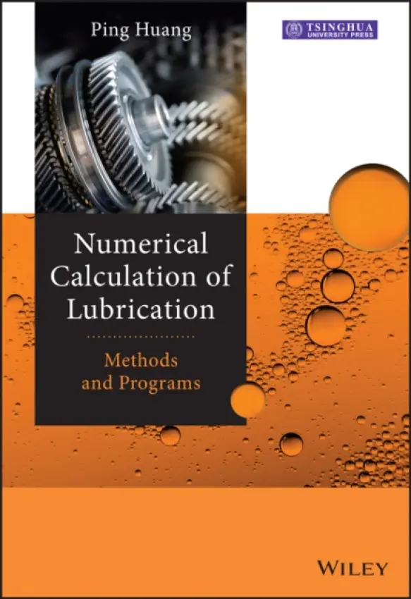 Numerical Calculation of Lubrication - Huang, Ping (South China University of Technology, Guangzhou, China)