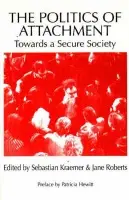 Politics of Attachment - Kraemer, Sebastian a Roberts, Jane a Roberts, Jane