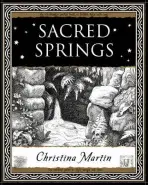 Sacred Springs - Holy Wells in Great Britain - Martin, Christina