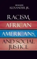 Racism, African Americans, and Social Justice - Alexander Jr., Rudolph
