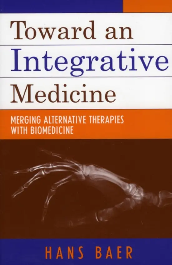 Toward an Integrative Medicine - Baer, Hans A.
