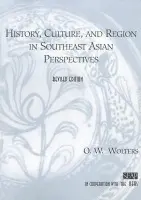 History, Culture, and Region in Southeast Asian Perspectives - Wolters, O. W.