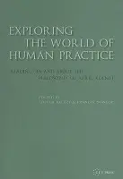 Exploring the World of Human Practice