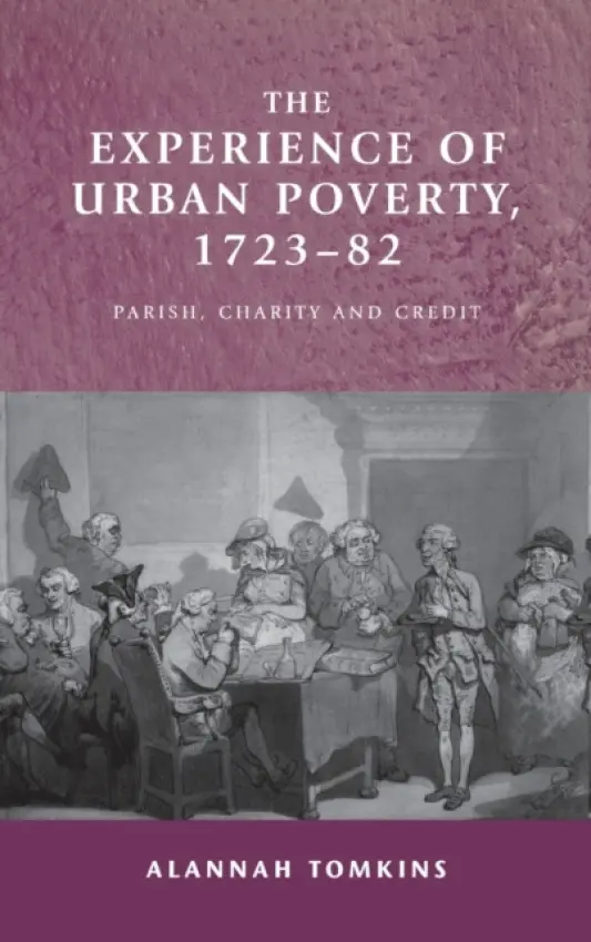 Experience of Urban Poverty, 1723-82 - Tomkins, Alannah
