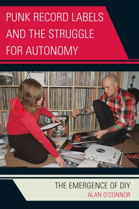 Punk Record Labels and the Struggle for Autonomy - O'Connor, Alan