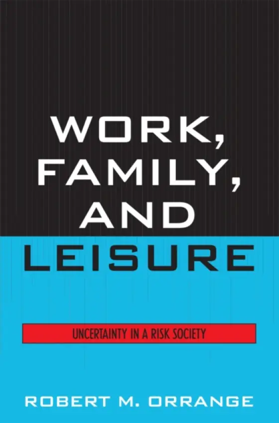 Work, Family, and Leisure - Orrange, Robert M.