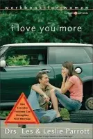 I Love You More Workbook for Women - Parrott, Les and Leslie
