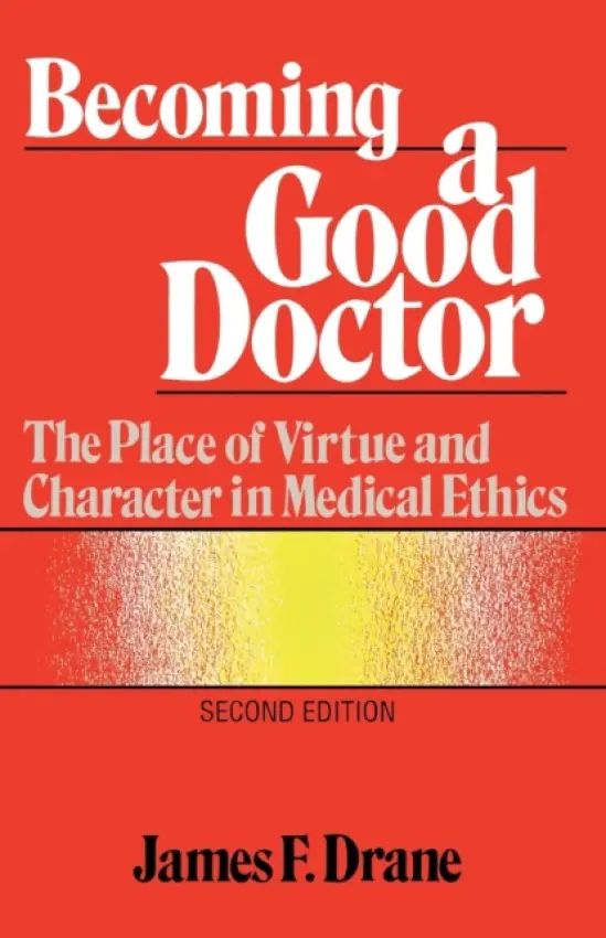 Becoming a Good Doctor - Drane, James F.