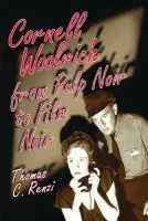 Cornell Woolrich from Pulp Noir to Film Noir - Renzi, Thomas C.