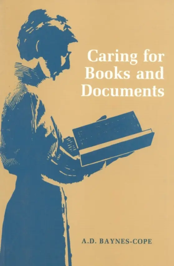 Caring for Books and Documents - Baynes-Cope, A. D.