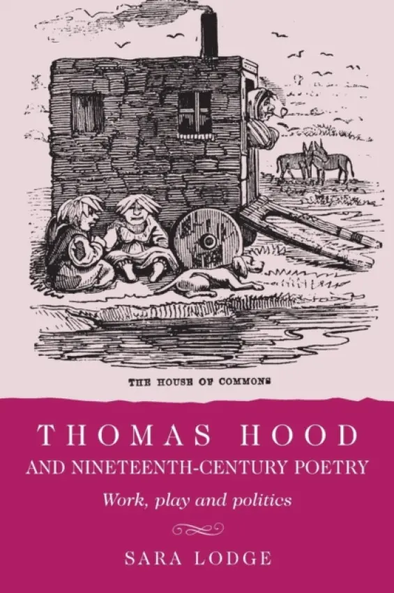 Thomas Hood and Nineteenth-Century Poetry - Lodge, Sara