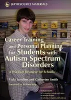 Career Training and Personal Planning for Students with Autism Spectrum Disorders - Lundine, Vicki a Smith, Catherine