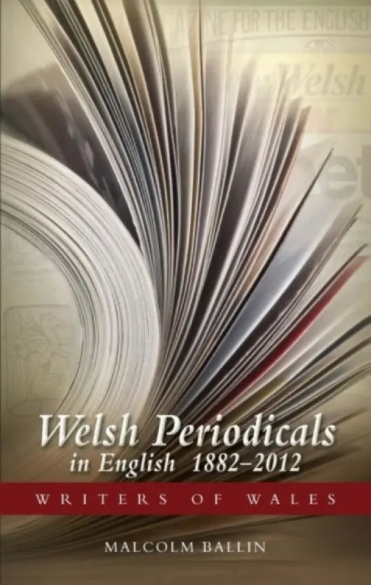 Welsh Periodicals in English 1882-2012 - Ballin, Malcolm