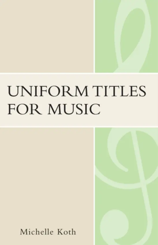 Uniform Titles for Music - Koth, Michelle