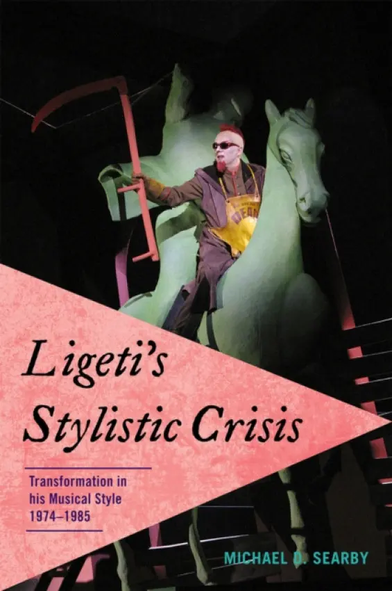 Ligeti's Stylistic Crisis - Searby, Michael D.