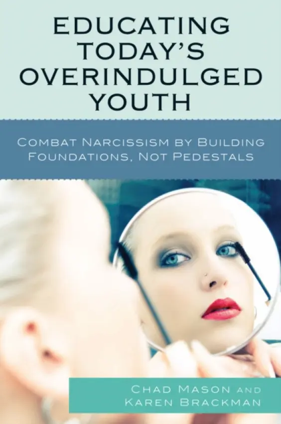 Educating Today's Overindulged Youth - Mason, Chad a Brackman, Karen