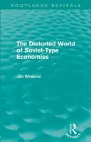 Distorted World of Soviet-Type Economies (Routledge Revivals) - Winiecki, Jan (University of Information Technology and Management, Rzeszow, and Tischner School of European Studies, Cracow, Poland)
