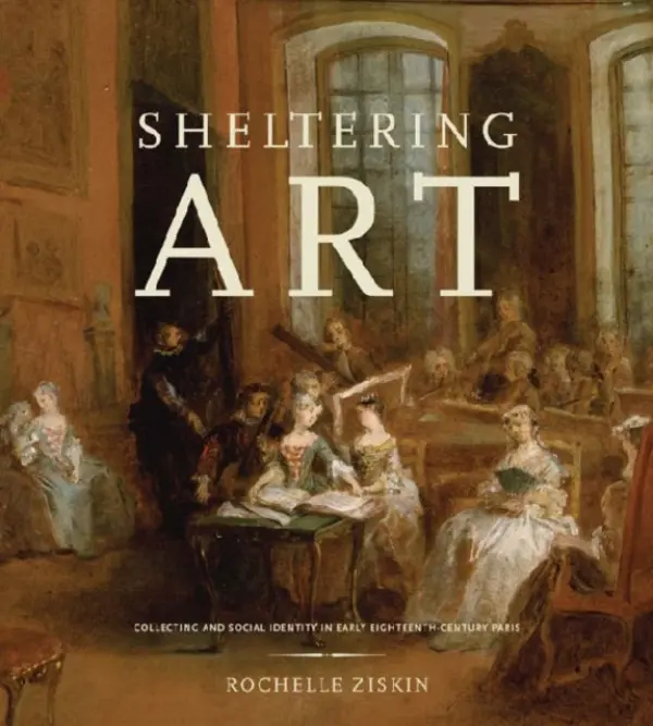 Sheltering Art - Ziskin, Rochelle (Associate Professor of Art History, University of Missouri-Kansas City)
