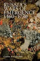 Russia's Wars of Emergence 1460-1730 - Stevens, Carol