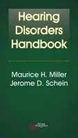Hearing Disorders Handbook - Miller, Maurice H. a Schein, Jerome D.