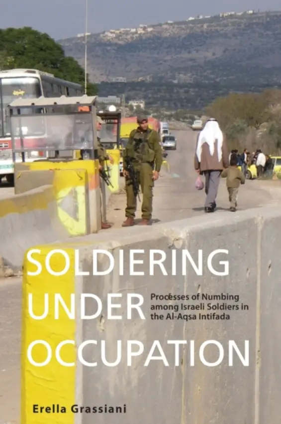 Soldiering Under Occupation - Grassiani, Erella