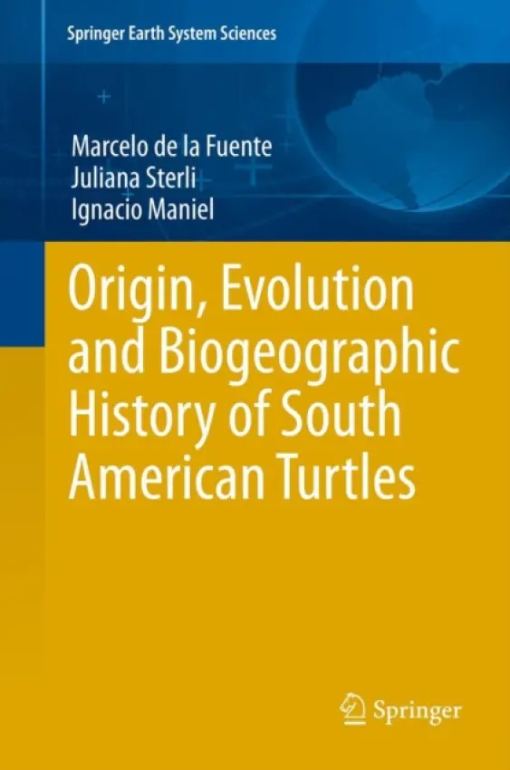 Origin, Evolution and Biogeographic History of South American Turtles - de la Fuente, Marcelo S. a Sterli, Juliana a Maniel, Ignacio