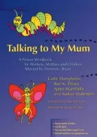 Talking to My Mum - Thiara, Dr Ravi a Mullender, Professor Audrey a Humphreys, Cathy a Skamballis, Agnes
