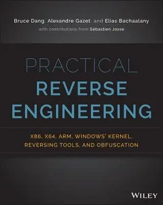 Practical Reverse Engineering - Dang, Bruce a Gazet, Alexandre a Bachaalany, Elias