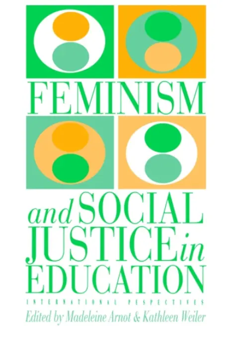 Feminism And Social Justice In Education - Weiler, Kathleen